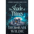 The Shade of Things: A Humorous Paranormal Women's Fiction