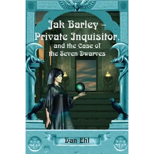 Jak Barley-Private Inquisitor: and the Case of the Seven Dwarves