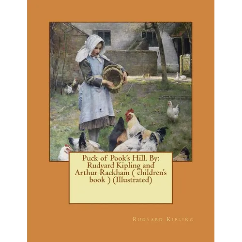 Puck of Pook's Hill. By: Rudyard Kipling and Arthur Rackham ( children's book ) (Illustrated)