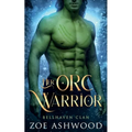 Her Orc Warrior: A Monster Fantasy Romance