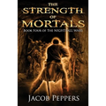 The Strength of Mortals: Book Four of The Nightfall Wars