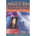 The Shifting Realities of Philip K. Dick: Selected Literary and Philosophical Writings