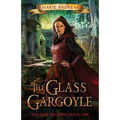 The Glass Gargoyle: The Lost Ancients: Book One
