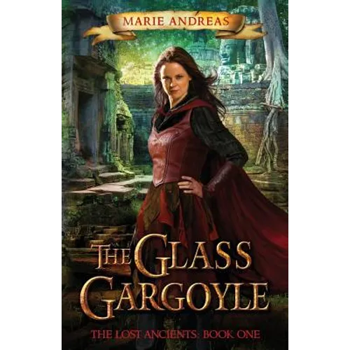 The Glass Gargoyle: The Lost Ancients: Book One