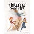 If Dresses Could Talk