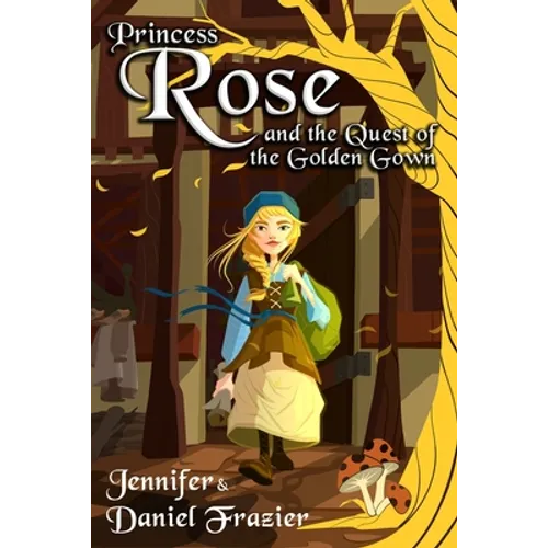 Princess Rose and the Quest of the Golden Gown