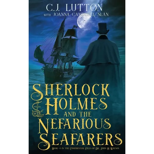 Sherlock Holmes and the Nefarious Seafarers: a Sherlock Holmes Fantasy Thriller: Book #3 in the Confidential Files of Dr. John H. Watson