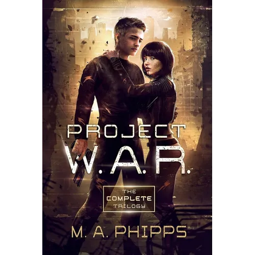 Project W.A.R.: The Complete Trilogy