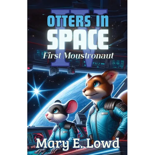 Otters In Space 4: First Moustronaut