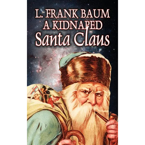A Kidnapped Santa Claus by L. Frank Baum, Fiction, Fantasy, Fairy Tales, Folk Tales, Legends & Mythology - Hardcover