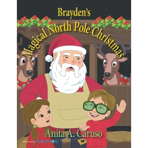 Brayden's Magical North Pole Christmas: Book 5 in the Brayden's Magical Journey Series