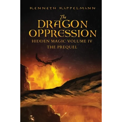 The Dragon Oppression: Hidden Magic Volume IV - The Prequel