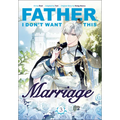 Father, I Don't Want This Marriage, Volume 3