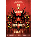 To Shape a Dragon's Breath: The First Book of Nampeshiweisit