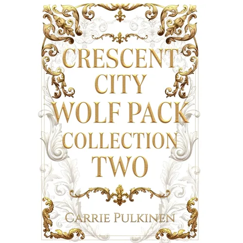 Crescent City Wolf Pack Collection Two: Books 4 - 6