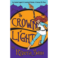 The Crown of Light: An Ancient Legend, a Lovestruck Heroine, a Journey for Peace
