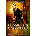 Chameleon Uncovered: Book 2 of the Chameleon Assassin Series
