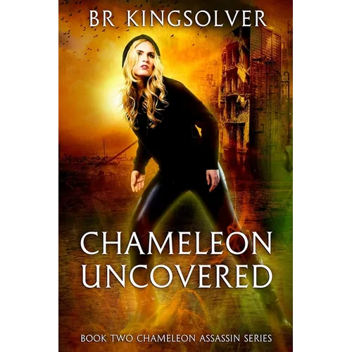 Chameleon Uncovered: Book 2 of the Chameleon Assassin Series