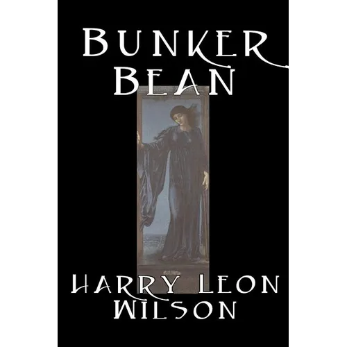 Bunker Bean by Harry Leon Wilson, Science Fiction, Action & Adventure, Fantasy, Humorous