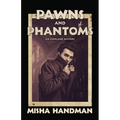 Pawns and Phantoms