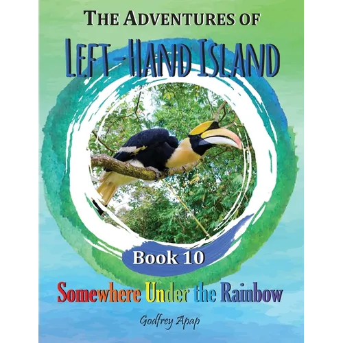 The Adventures of Left-Hand Island: Book 10 - Somewhere Under the Rainbow - Paperback