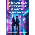 Crawling Between Earth & Heaven