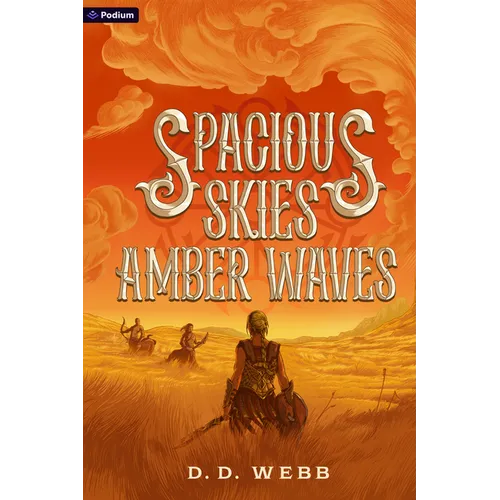 Spacious Skies, Amber Waves: A High Fantasy Western