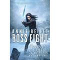 Boss Fight: Heartache; Thicker Than Blood; Magic to the Bone