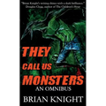 They Call Us Monsters: An Omnibus