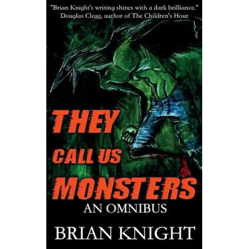 They Call Us Monsters: An Omnibus