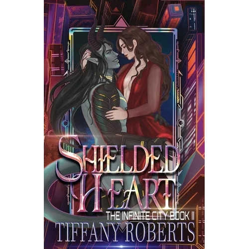 Shielded Heart (The Infinite City #2)