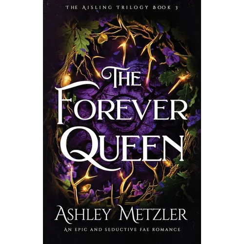 The Forever Queen: An epic and seductive fae romance