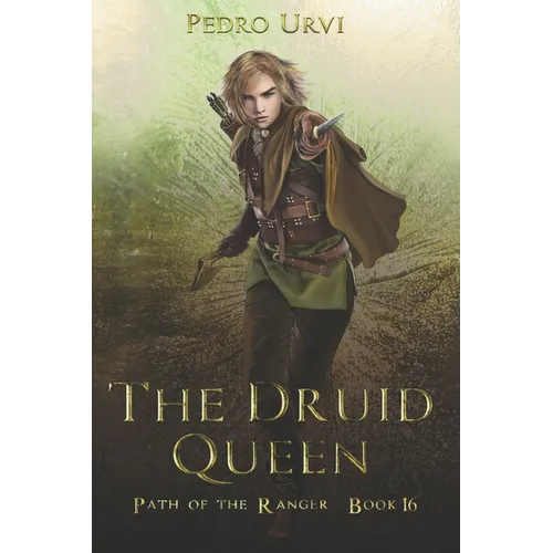 The Druid Queen: (Path of the Ranger Book 16)