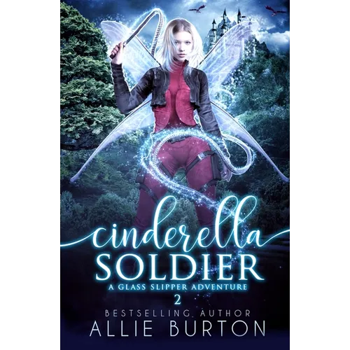 Cinderella Soldier: A Glass Slipper Adventure Book 2 - Paperback