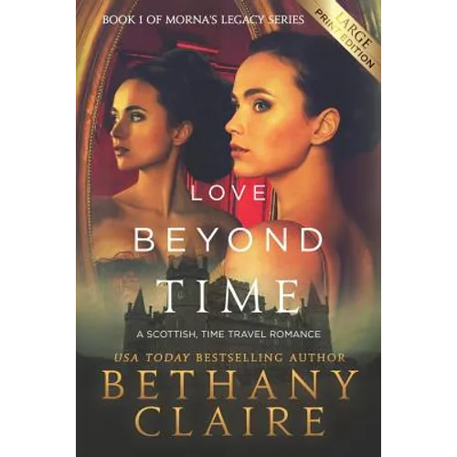 Love Beyond Time (Large Print Edition): A Scottish, Time Travel Romance