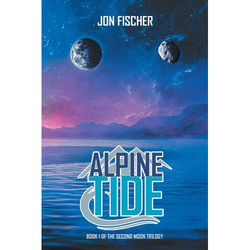 Alpine Tide: Book One of the Second Moon Trilogy