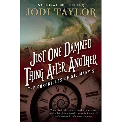 Just One Damned Thing After Another: The Chronicles of St. Mary's Book One