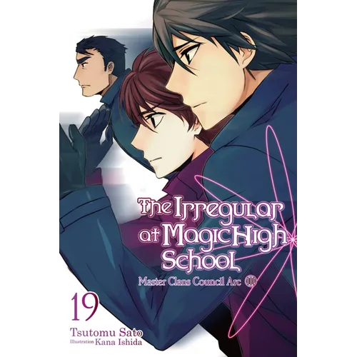 The Irregular at Magic High School, Vol. 19 (Light Novel): Master Clans Council Arc, Part III