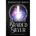 A Chain of Braided Silver: The Norsunder War IV