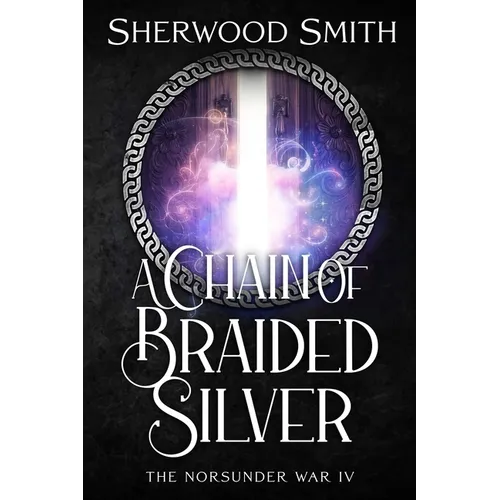 A Chain of Braided Silver: The Norsunder War IV