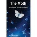 The Moth and Other Tantalizing Tales