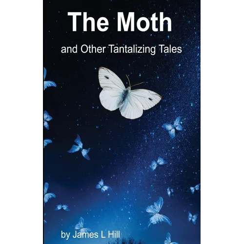 The Moth and Other Tantalizing Tales
