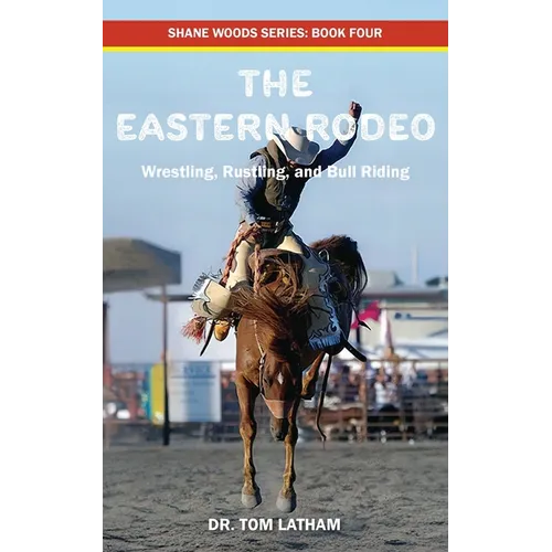 The Eastern Rodeo: Wrestling, Rustling, and Bull Riding