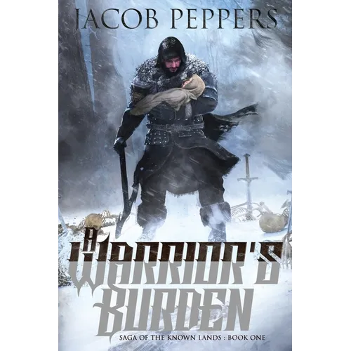 A Warrior's Burden: Book One of Saga of the Known Lands