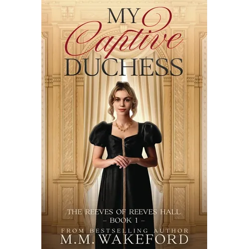 My Captive Duchess: A Steamy, Grumpy / Sunshine, Forced Proximity Regency Romance With a Sci Fi Twist