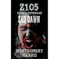 Zombie Outbreak: Z1O5 Zed Dawn: Book Two Of The Z1O5 Series