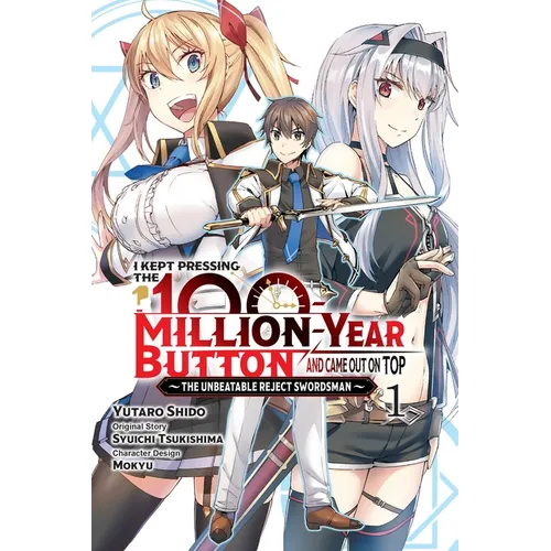 I Kept Pressing the 100-Million-Year Button and Came Out on Top, Vol. 1 (Manga)