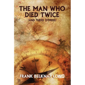 The Man Who Died Twice (and Three Others)