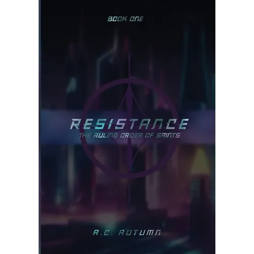 Resistance: The Ruling Order of Saints: Book One