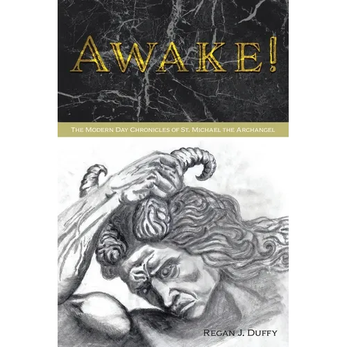 Awake!: The Modern Chronicles of St. Michael the Archangel